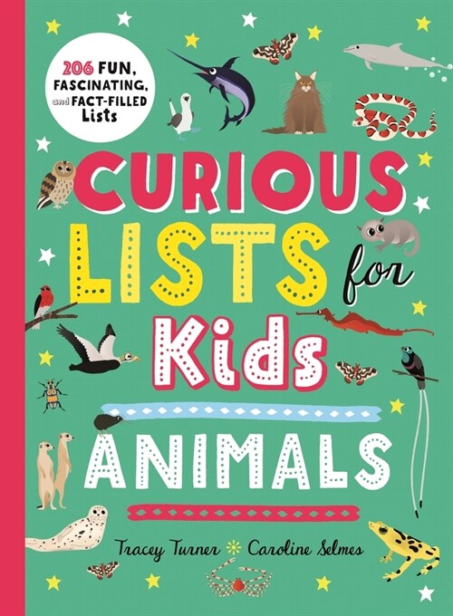 Curious Lists for Kids--Animals: 206 Fun, Fascinating, and Fact-Filled Lists (Hardcover)