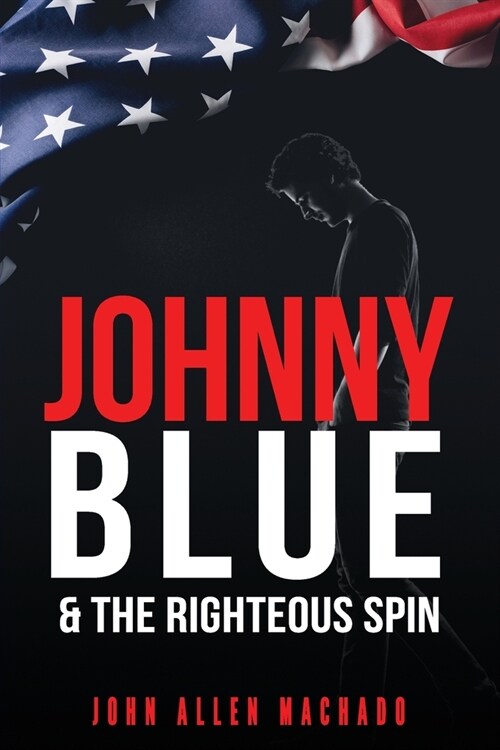 Johnny Blue and the Righteous Spin: The Best Way To Fight Back (Paperback)
