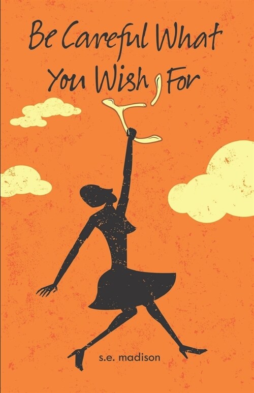 Be Careful What You Wish For (Paperback)