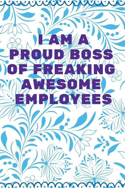 I am a Proud Boss of Freaking Awesome Employees: Journal - Pink Diary, Planner, Gratitude, Writing, Travel, Goal, Bullet Notebook - 6x9 120 pages (Paperback)