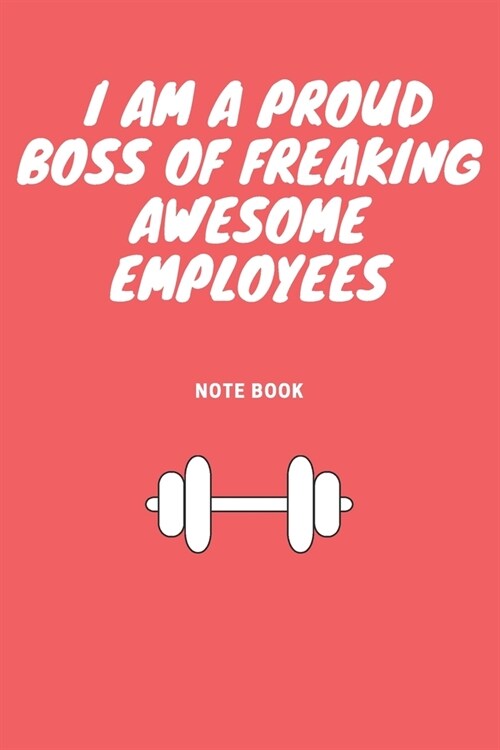 I am a Proud Boss of Freaking Awesome Employees: Journal - Pink Diary, Planner, Gratitude, Writing, Travel, Goal, Bullet Notebook - 6x9 120 pages (Paperback)