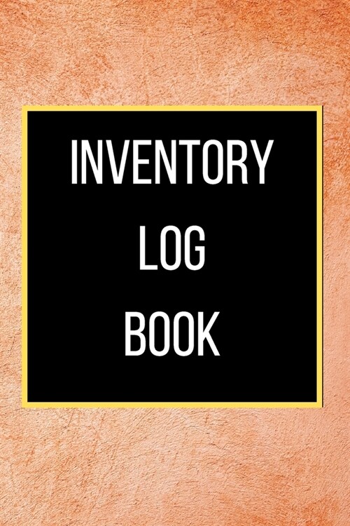 Inventory Log Book: 120 pages: Size = 6 x 9 inches (double-sided), perfect binding, non-perforated (Paperback)