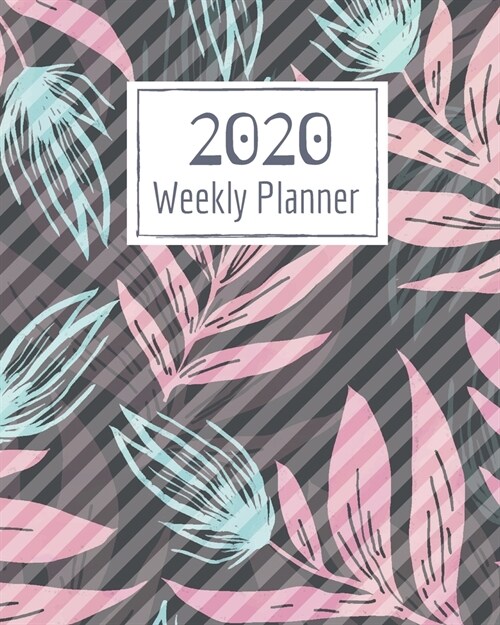 Weekly Planner for 2020- 52 Weeks Planner Schedule Organizer- 8x10 120 pages Book 18: Large Floral Cover Planner for Weekly Scheduling Organizing Go (Paperback)