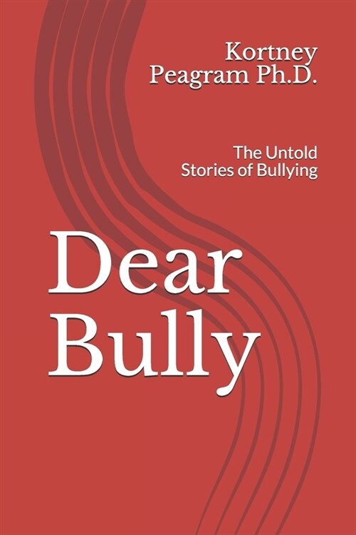 Dear Bully: The Untold Stories of Bullying (Paperback)