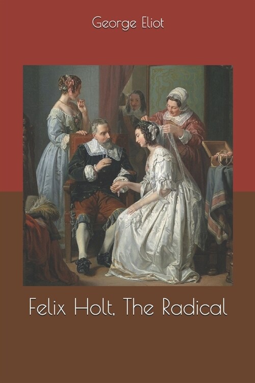 Felix Holt, The Radical (Paperback)