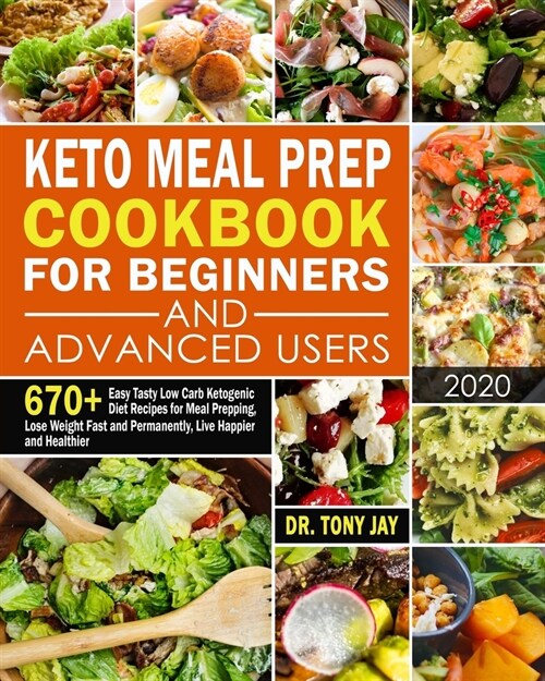 Keto Meal Prep Cookbook for Beginners and Advanced Users: 670+ Easy Tasty Low Carb Ketogenic Diet Recipes for Meal Prepping, Lose Weight Fast and Perm (Paperback)