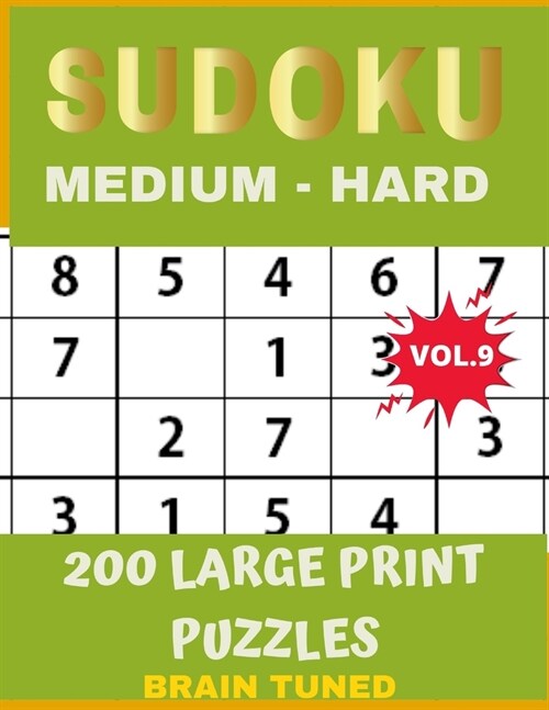 BRAIN TUNED VOL.9 SUDOKU Medium to Hard 200 Large Print Puzzles: With answers, Very perfect for your brain fitness. Also great gift for Adult, Elderly (Paperback)