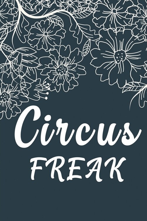 Circus Freak: : Aerials Notebook Aerialist Practice Writing Diary Ruled Lined Pages Book 120 Pages 6 x 9 Gift for aerial silk aerial (Paperback)
