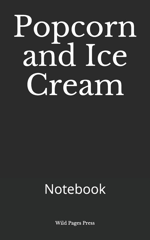 Popcorn and Ice Cream: Notebook (Paperback)