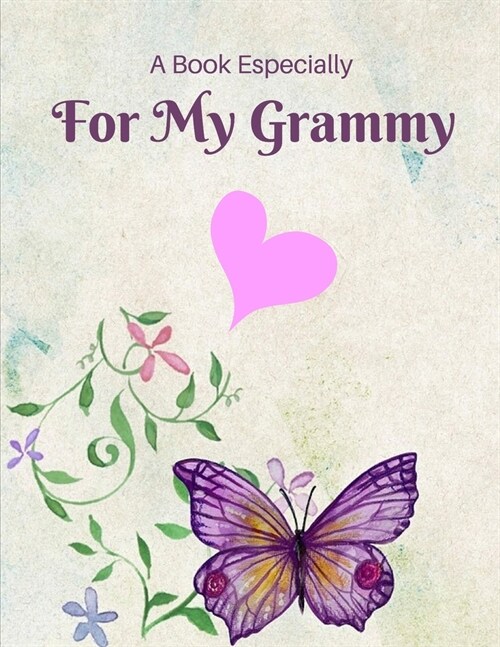 A Book Especially For My Grammy: Fill in the blank journal as a gift of love for Christmas, Mothers Day and just because (Paperback)