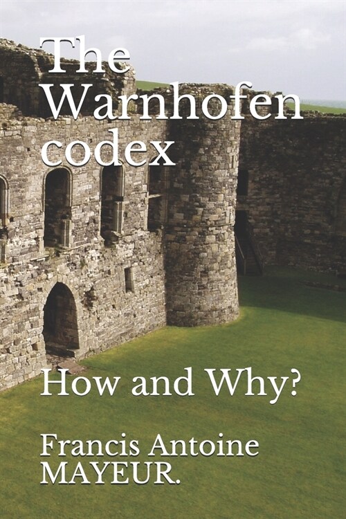 The Warnhofen codex: How and Why? (Paperback)