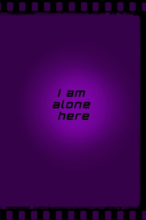 I am alone here: Motivational Positive Inspirational Quotes, NOTEBOOK series (Paperback)