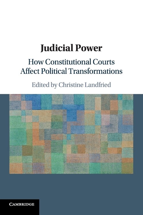 Judicial Power : How Constitutional Courts Affect Political Transformations (Paperback)