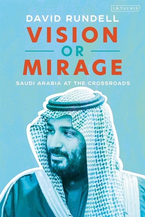 Vision or Mirage : Saudi Arabia at the Crossroads (Hardcover)