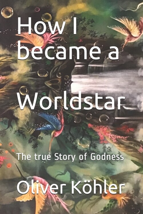 How I became a Worldstar: The true Story of Godness (Paperback)