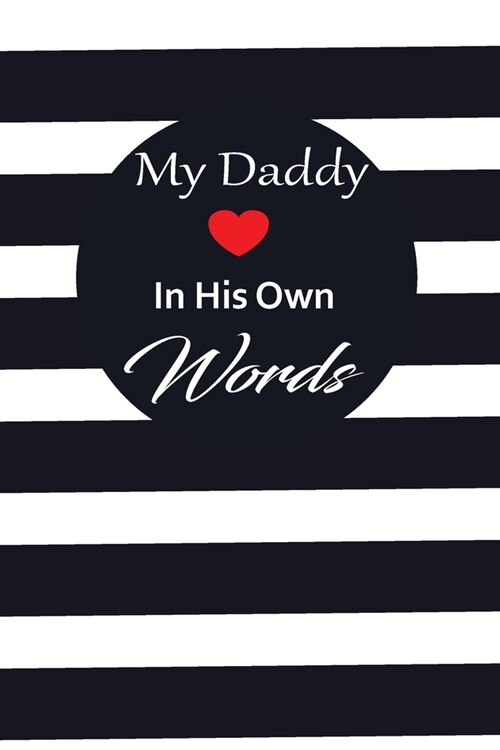 My Daddy in his own words: A guided journal to tell me your memories, keepsake questions.This is a great gift to Dad, grandpa, granddad, father a (Paperback)