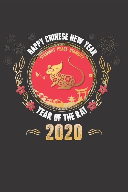 Happy Chinese New Year 2020: Happy Chinese New Year 2020 Notebook - Year Of The Rat Journal - 120 Pages Diary Or Excercise Book, Lovingly Designed (Paperback)