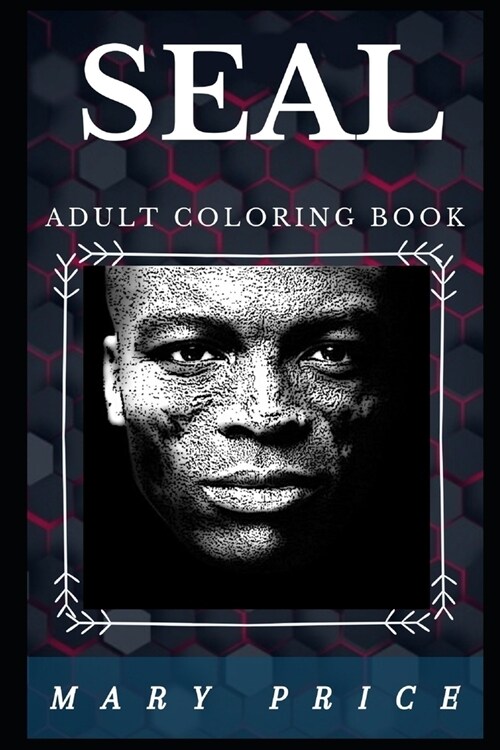 Seal Adult Coloring Book: Celebrated Romantic Singer and Author of Kiss From a Rose Inspired Adult Coloring Book (Paperback)