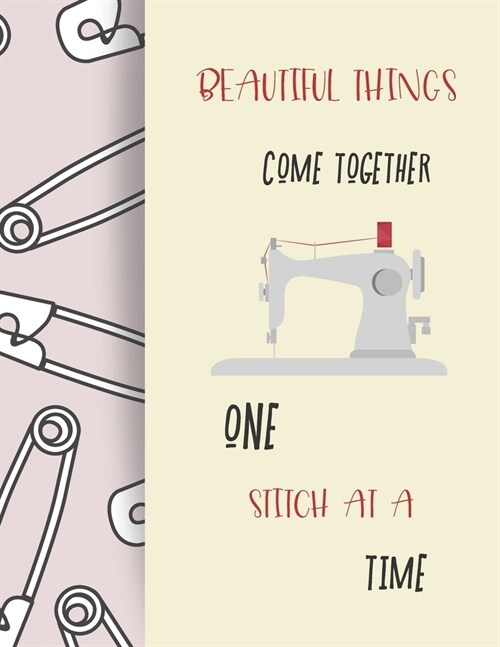 Beautiful Things Come Together One Stitch at a Time (Paperback)