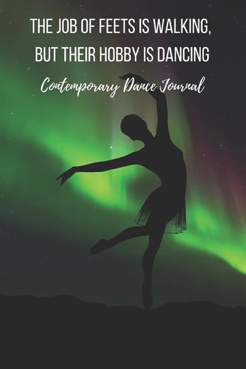 Contemporary Dance Journal: Dance Practice Notebook - Perfect Gift for a Dancer & Choreographer, Notation Composition Book - for Dancing and Music (Paperback)