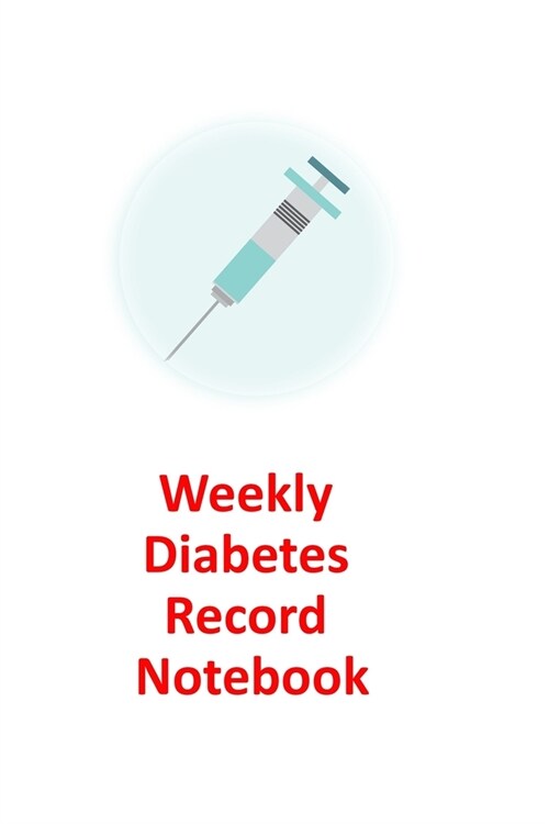 Weekly Diabetes Record Notebook: Agenda Planner For Diabetes Log, Personal Diabetes Diary Notebook (6x9, 110 pages) (Paperback)