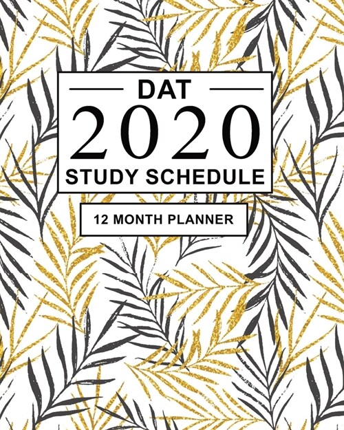 DAT Study Schedule: 12 Month Planner for the Dental Admission Test. Ideal for DAT test prep and Organising DAT practice - Large (8 x 10 in (Paperback)