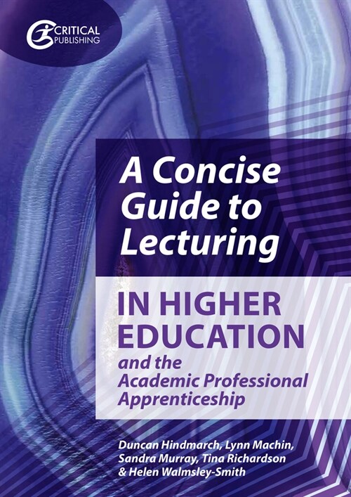 A Concise Guide to Lecturing in Higher Education and the Academic Professional Apprenticeship (Paperback)