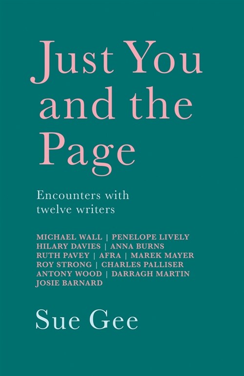 Just You and the Page : Encounters with Twelve Writers (Paperback)