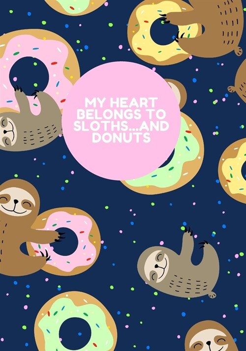 I LOVE SLOTHS...AND DONUTS 7x10 Composition Notebook (Paperback)