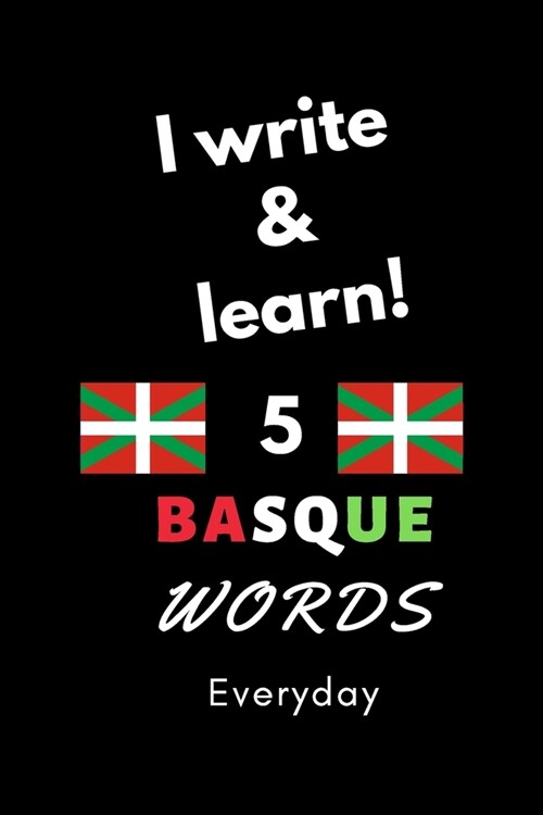 Notebook: I write and learn! 5 Basque words everyday, 6 x 9. 130 pages (Paperback)
