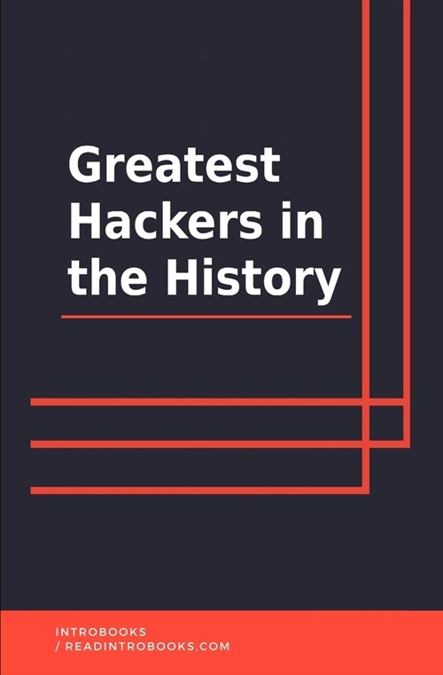 Greatest Hackers in the History (Paperback)