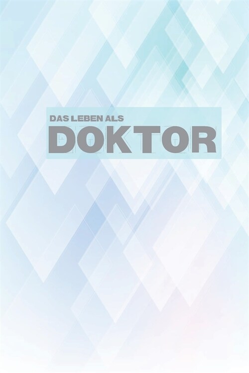 Das Leben eines Doktor: Lustiges gepunktetes Notizbuch zum verschenken - Geschenkidee f? Doktoranten, Absolventen - A5 Format (Paperback)