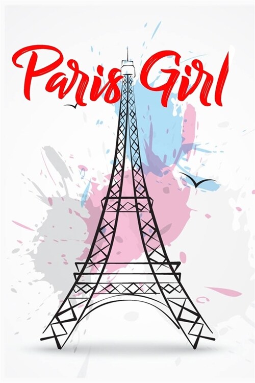 Paris Girl Travel Notebook Journal: Vintage Eiffel Tower Journal With 120 Ruled & Blank Pages for Writing & Doodling Paris Travel Notebooks for Girls/ (Paperback)