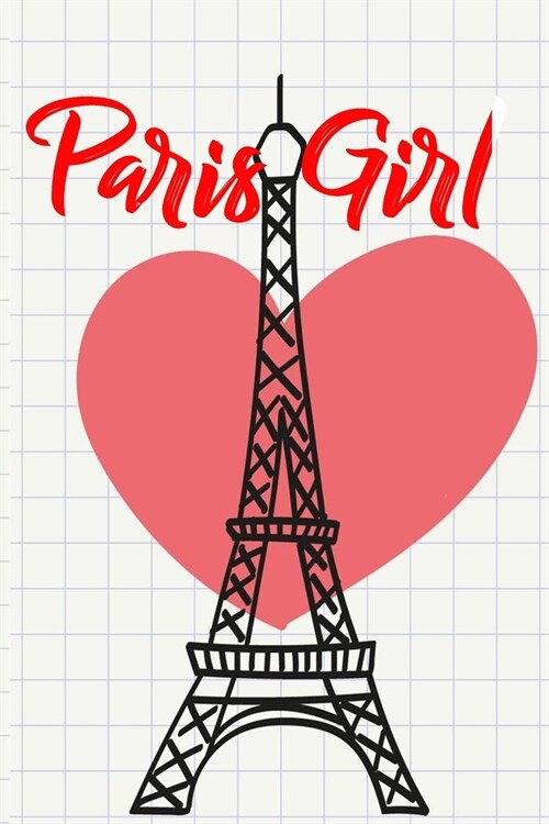 Paris Girl Travel Notebook Journal: Vintage Eiffel Tower Journal With 120 Ruled & Blank Pages for Writing & Doodling Paris Travel Notebooks for Girls/ (Paperback)