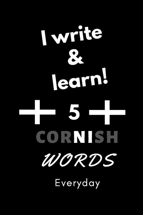 Notebook: I write and learn! 5 Cornish words everyday, 6 x 9. 130 pages (Paperback)