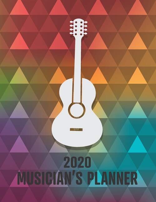 2020 Musicians Planner: A 2020 gig calendar appointment book for musicians with geometric acoustic guitar cover (Paperback)
