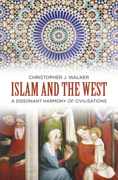 Islam and the West : A Dissonant Harmony of Civilisations (Paperback, 2 ed)