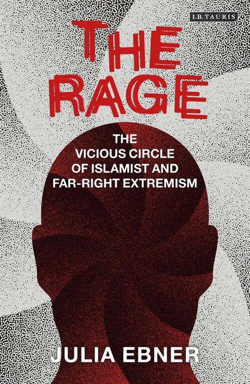 The Rage : The Vicious Circle of Islamist and Far-Right Extremism (Paperback)