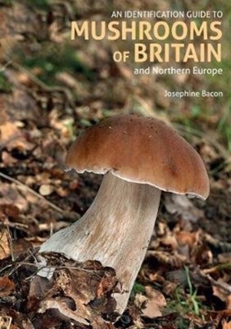 An Identification Guide to Mushrooms of Britain and Northern Europe (2nd edition) (Paperback, 2 Revised edition)