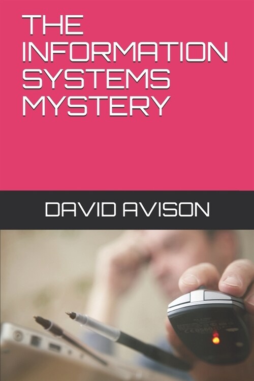 The Information Systems Mystery (Paperback)