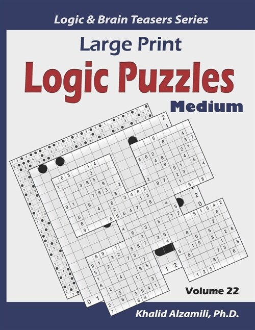 Large Print Logic Puzzles: 100 Medium Variety Puzzles (Kakuro, Samurai Sudoku, Battleships, Hakyuu, Minesweeper, Hitori, Samurai Jigsaw Sudoku, F (Paperback)