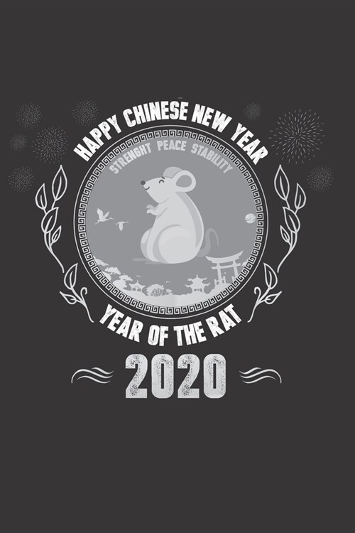 Happy Chinese New Year 2020: Happy Chinese New Year 2020 Notebook - Year Of The Rat Journal - 120 Pages Diary Or Excercise Book, Lovingly Designed (Paperback)