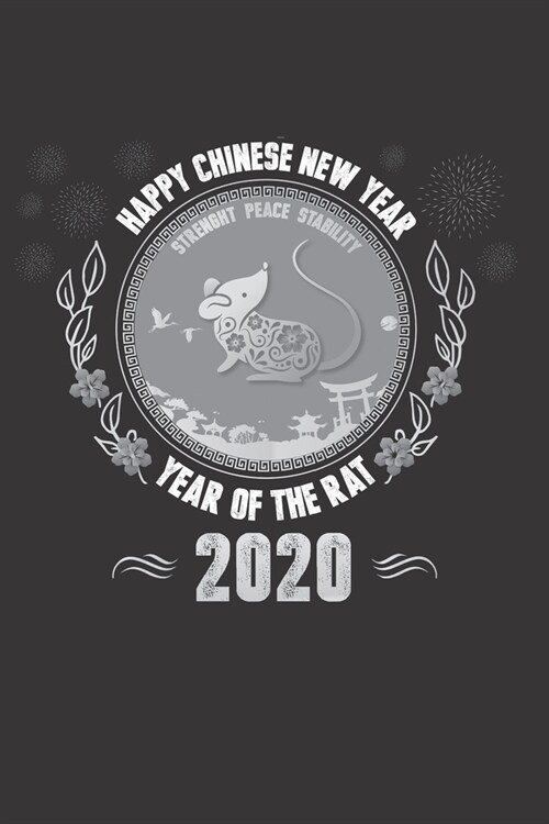 Happy Chinese New Year 2020: Happy Chinese New Year 2020 Notebook - Year Of The Rat Journal - 120 Pages Diary Or Excercise Book, Lovingly Designed (Paperback)
