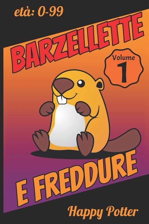 Barzellette e Freddure - Vol 1: Oltre 700 barzellette divertenti, per ragazzi e adulti. Libro di freddure, scherzi e giochi simpatici. (Paperback)