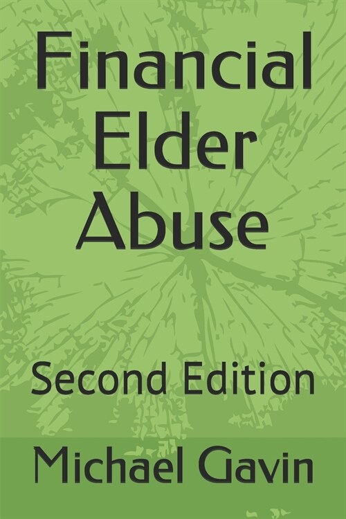 Financial Elder Abuse: Second Edition (Paperback)