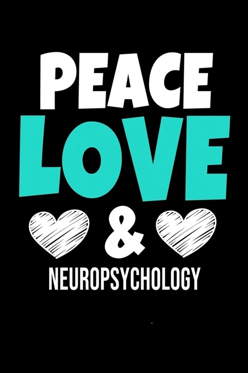 Peace Love & Neuropsychology: Dot Grid Page Notebook: Gift For Neuropsychologist (Paperback)