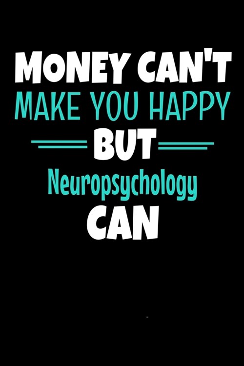 Money Cant Make You Happy But Neuropsychology Can: Dot Grid Page Notebook: Gift For Neuropsychologist (Paperback)