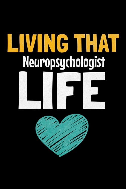 Living That Neuropsychologist Life: Dot Grid Page Notebook: Gift For Neuropsychologist (Paperback)