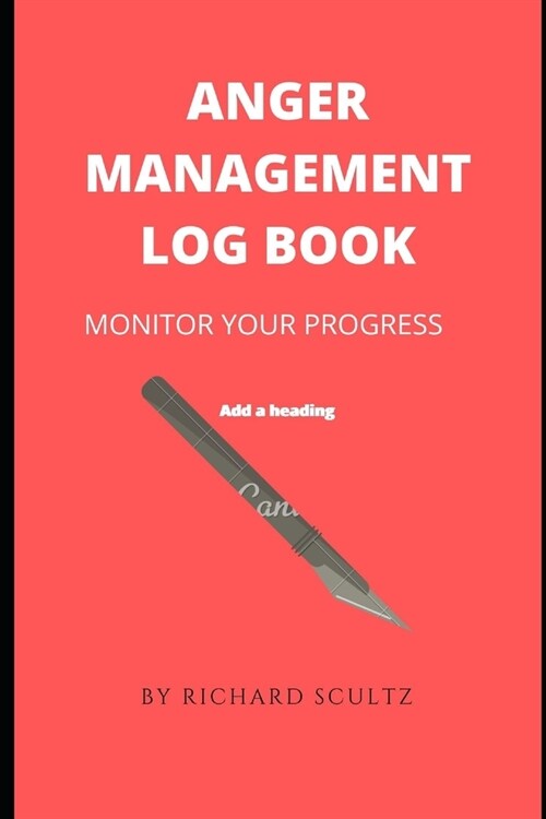 Anger Management Log Book: Monitor Your Progress (Paperback)