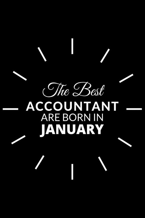 The Best Accountant Are Born in January: Notebook Gift for Accountant: A Journal to collect Quotes, Memories, and Stories. (Paperback)